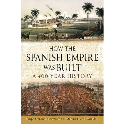 Abbildung von How the Spanish Empire Was Built: A 400 Year History