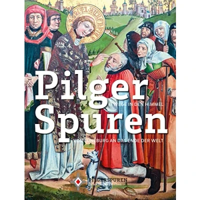 Abbildung von Pilgerspuren: Wege in den Himmel / Von Lüneburg an das Ende der Welt