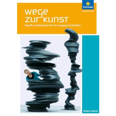 Abbildung von Wege zur Kunst: Begriffe und Methoden für den Umgang mit Plastiken: Schülerband