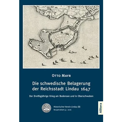 Abbildung von Die schwedische Belagerung Der Reichsstadt Lindau 1647: Dreißigjährige Krieg am Bodensee und in Oberschwaben