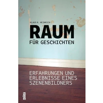 Abbildung von Raum für Geschichten: Erfahrungen und Erlebnisse eines Szenenbildners