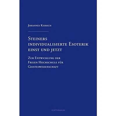 Abbildung von Steiners individualisierte Esoterik einst und jetzt: Zur Entwicklung der Freien Hochschule für Geisteswissenschaft