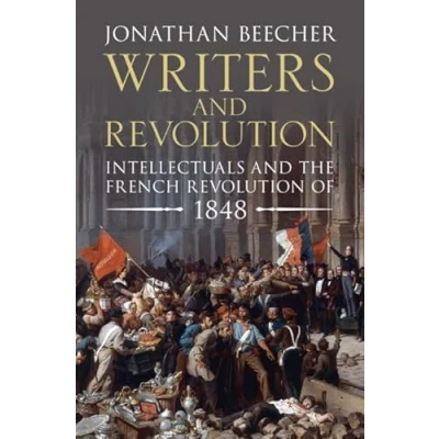 Abbildung von Writers and Revolution: Intellectuals the French Revolution of 1848