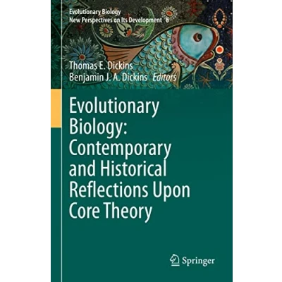 Abbildung von Evolutionary Biology: Contemporary and Historical Reflections Upon Core Theory (Evolutionary Biology New Perspectives on Its Development, 6, Band 6)