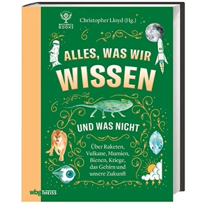 Abbildung von Alles, was wir wissen und nicht. Raketen, Vulkane, Mumien, Bienen, Kriege, das Gehirn unsere Zukunft. Für Wissensdurstige in jedem Alter: Wissenschaft spannend verpackt &amp; anschaulich erklärt.