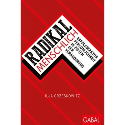 Abbildung von Radikal menschlich: Erfolgsfaktor Persönlichkeit in Zeiten der Veränderung (Dein Erfolg)
