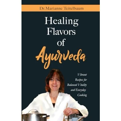 Abbildung von Healing Flavors of Ayurveda: Vibrant Recipes for Balanced Vitality and Everyday Cooking
