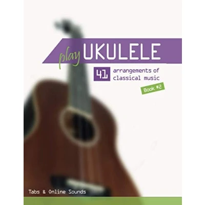 Abbildung von Play Ukulele 41 arrangements of classical music Book 2 Tabs &amp; Online Sounds