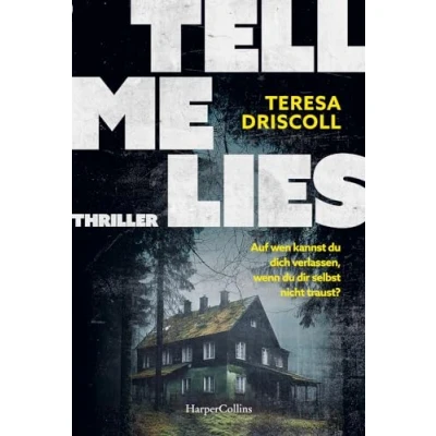 Abbildung von Tell Me Lies: Thriller. Auf wen kannst du dich verlassen, wenn dir selbst nicht traust? Das idyllische Cornwall wird zum Schauplatz des Schreckens