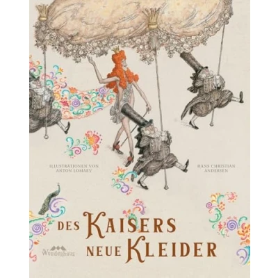 Abbildung von Des Kaisers neue Kleider: Buch, Unendliche Welten (Unendliche Welten: beliebte klassische Märchen neu illustriert, hochwertiges Märchenbuch für Kinder ab 4 zum Vorlesen und Staunen, Band 14)