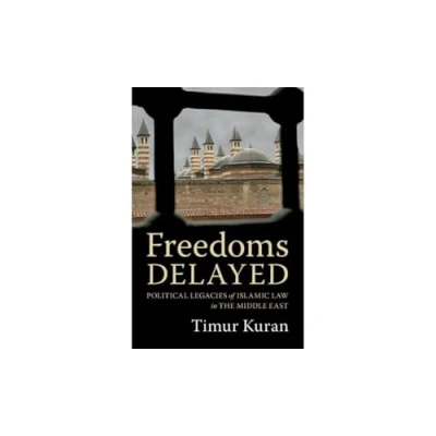 Abbildung von Freedoms Delayed: Political Legacies of Islamic Law in the Middle East