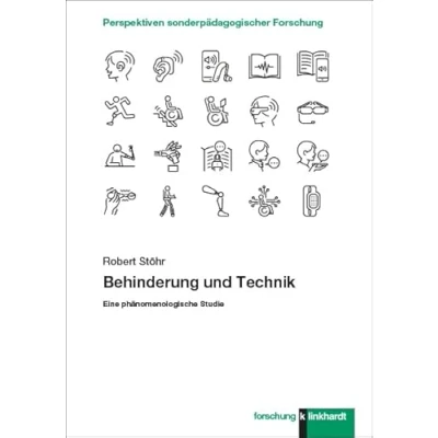 Abbildung von Behinderung und Technik: Eine phänomenologische Studie (klinkhardt forschung. Perspektiven sonderpädagogischer Forschung)