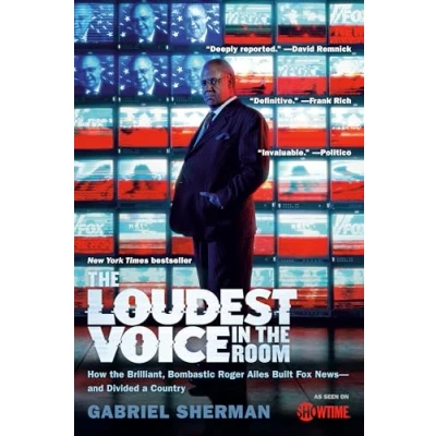 Abbildung von the Loudest Voice in Room: How Brilliant, Bombastic Roger Ailes Built Fox News and Divided a Country