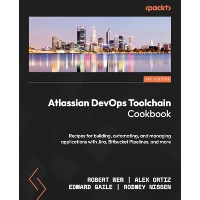 Abbildung von Atlassian DevOps Toolchain Cookbook: Recipes for building, automating, and managing applications with Jira, Bitbucket Pipelines, more