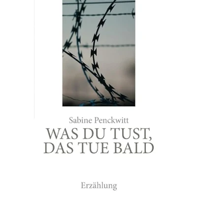 Abbildung von Was du tust, das tue bald: Erzählung