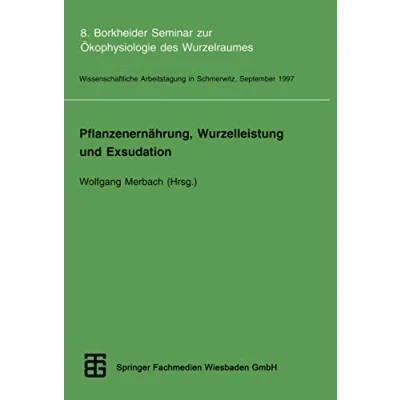 Abbildung von Pflanzenernährung, Wurzelleistung und Exsudation: 8. Borkheider Seminar zur Ökophysiologie des Wurzelraumes. Wissenschaftliche Arbeitstagung in Schmerwitz/Brandenburg vom 22. bis 24. September 1997