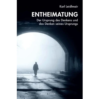 Abbildung von Entheimatung: Der Ursprung des Denkens und das Denken seines Ursprungs