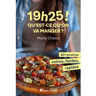 Abbildung von 19h25 ! Qu’est ce qu’on va manger ?: 80 recettes saines, faciles et rapides