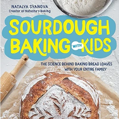 Abbildung von Sourdough Baking with Kids: The Science Behind Bread Loaves Your Entire Family