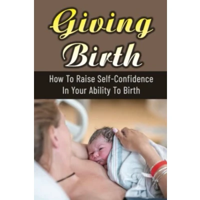 Abbildung von Giving Birth: How To Raise Self Confidence In Your Ability Birth