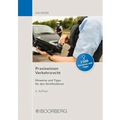 Abbildung von Praxiswissen Verkehrsrecht: Über 2500 Hinweise und Tipps für den Streifendienst aus StVG, StVO, StVZO, FeV, FZV, eKFV, StPO StGB