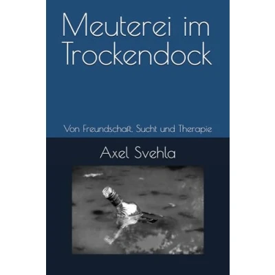 Abbildung von Meuterei im Trockendock: Von Freundschaft, Sucht und Therapie