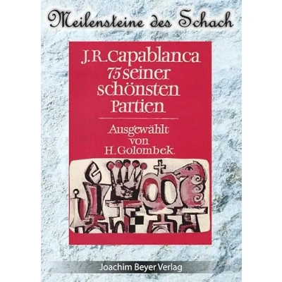 Abbildung von J.R. Capablanca 75 seiner schönsten Partien (Meilensteine des Schach)