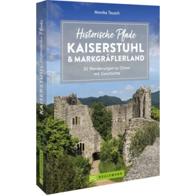 Abbildung von Bruckmann Wanderführer Historische Pfade Kaiserstuhl und Markgräflerland: 30 Wanderungen zu Orten mit Geschichte