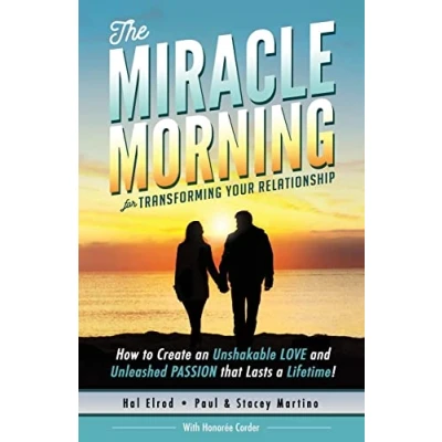 Abbildung von The Miracle Morning for Transforming Your Relationship: How to Create an Unshakable LOVE and Unleashed PASSION that Lasts a Lifetime!