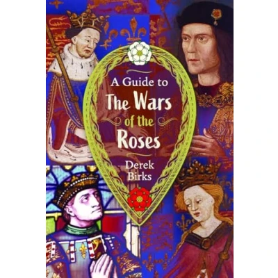 Abbildung von A Guide to the Wars of Roses