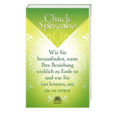 Abbildung von Wie sie herausfinden, wann Ihre Beziehung wirklich zu Ende ist, und was tun können, um retten: Mit Perspektivwechsel Beziehungen stärken &amp; sich selbst finden. Ein Chuck Spezzano Buch