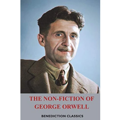 Abbildung von The Non Fiction of George Orwell: Down and Out in Paris London, Road to Wigan Pier, Homage Catalonia