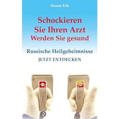 Abbildung von Schockieren Sie Ihren Arzt Werden gesund: Russische Heilgeheimnisse