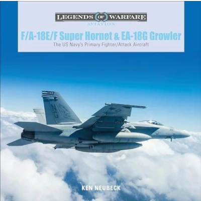 Abbildung von F/A 18E/F Super Hornet &amp; EA 18G Growler: The U.S. Navy&#039;s Primary Fighter/Attack Aircraft (Legends of Warfare: Aviation)