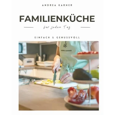 Abbildung von Familienküche: für jeden Tag! Einfach &amp; Genussvoll