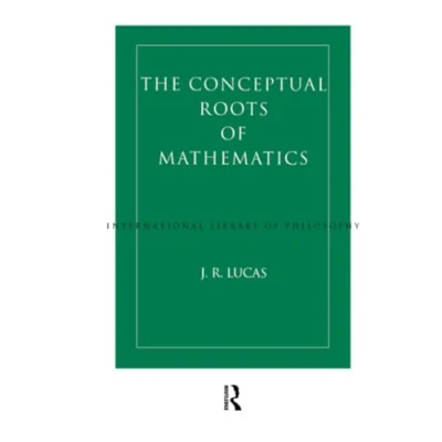 Abbildung von Conceptual Roots of Mathematics (International Library Philosophy)