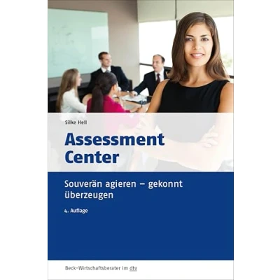 Abbildung von Assessment Center: Souverän agieren gekonnt überzeugen (dtv Beck Wirtschaftsberater)