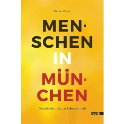 Abbildung von Menschen in München: Geschichten, die das Leben schrieb