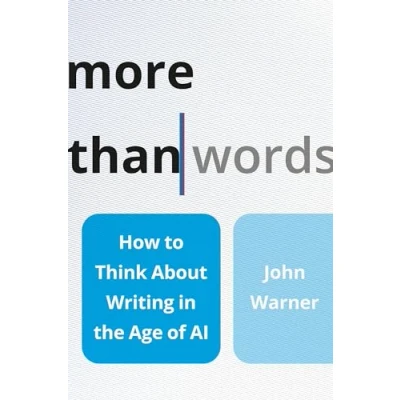 Abbildung von More Than Words: How to Think About Writing in the Age of AI