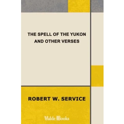 Abbildung von the Spell of Yukon and Other Verses
