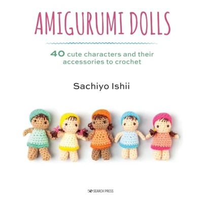 Abbildung von Amigurumi Dolls: 40 Cute Characters and Their Accessories to Crochet
