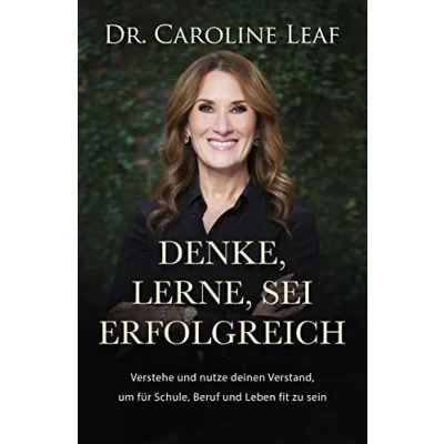 Abbildung von Denke, lerne, sei erfolgreich: Verstehe und nutze deinen Verstand, um für Schule, Beruf Leben fit zu sein