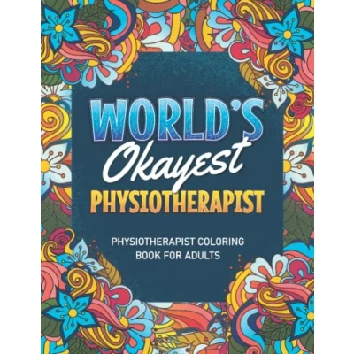 Abbildung von Physiotherapist Gifts: Coloring Book for Adults: A Snarky &amp; Humorous Stress Relief Relaxation, ... Gifts Women, Men