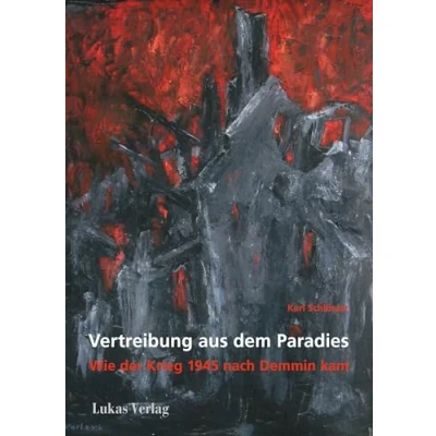 Abbildung von Vertreibung aus dem Paradies: Wie der Krieg 1945 nach Demmin kam