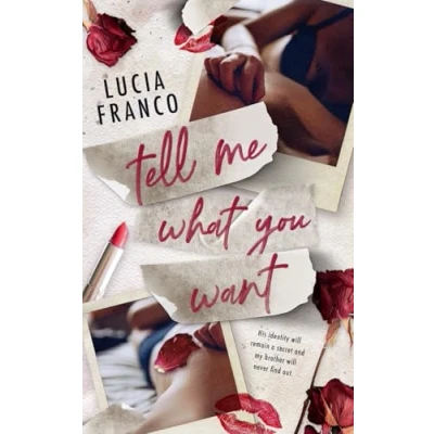 Abbildung von Tell Me What You Want: A Brother&#039;s Best Friend Romance