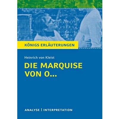 Abbildung von Die Marquise von O... Heinrich Kleist: Textanalyse und Interpretation mit Zusammenfassung, Inhaltsangabe, Charakterisierung, Szenenanalyse ... Erläuterungen Materialien, Band 461)