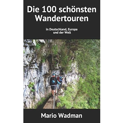 Abbildung von Die 100 schönsten Wandertouren: in Deutschland, Europa und der Welt