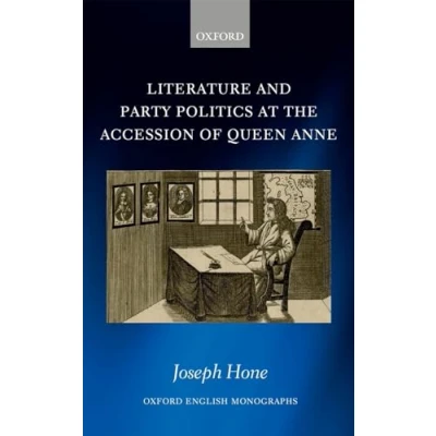Abbildung von Literature and Party Politics at the Accession of Queen Anne (Oxford English Monographs)