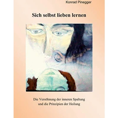 Abbildung von Sich selbst lieben lernen: die Versöhnung der inneren Spaltung und Prinzipien Heilung