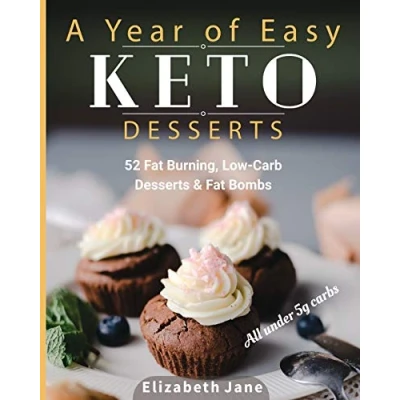 Abbildung von A Year of Easy Keto Desserts: 52 Seasonal Fat Burning, Low Carb &amp; Paleo Desserts Bombs with less than 5 gram carbs: ... carbs